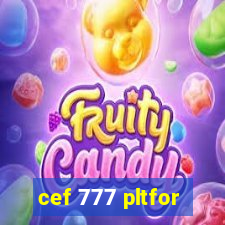 cef 777 pltfor